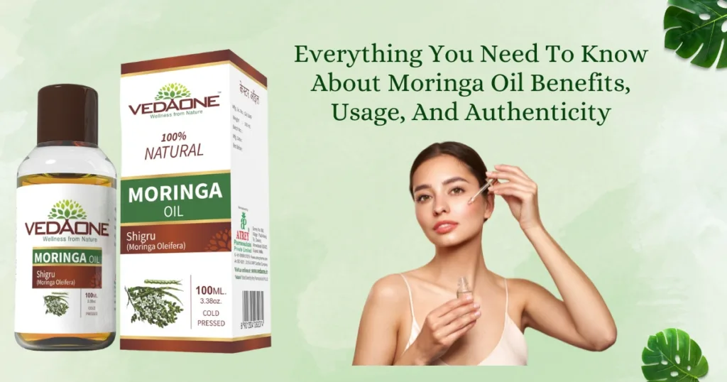 Everything You Need To Know About Moringa Oil Benefits, Usage, And Authenticity