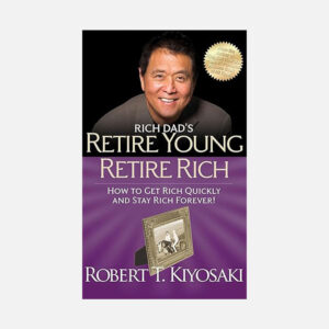 Rich Dad’s Retire Young Retire Rich