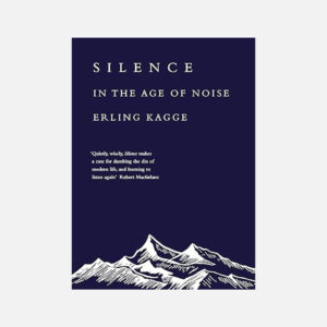 Silence: In the Age of Noise 